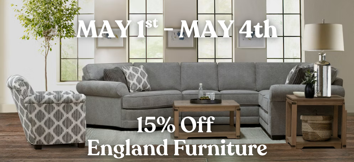 England Furniture 15% off May 1-4